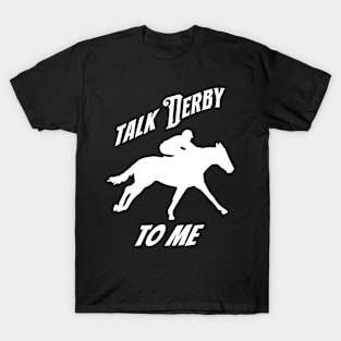 Talk Derby to Me T-Shirt